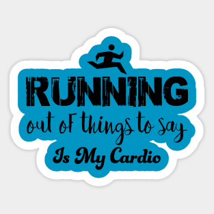 Running out of things to say is my cardio Sticker